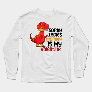 Kids Sorry Girls Mommy Is My Valentine Dino Long Sleeve T-Shirt